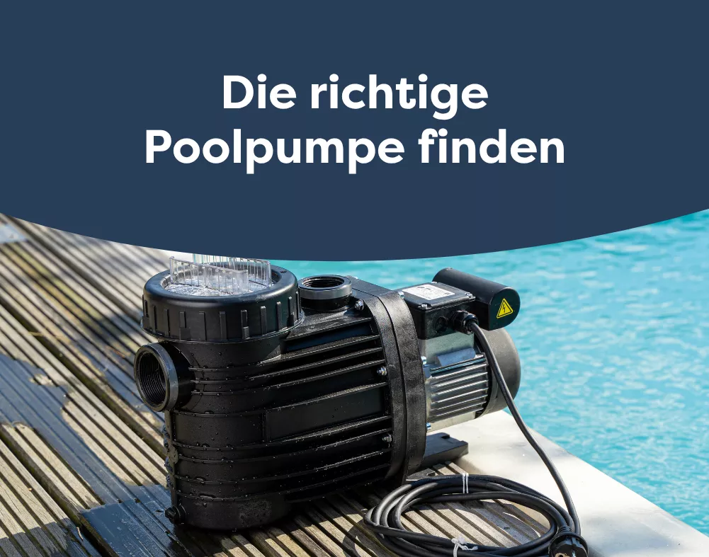 Poolpumpe richtig auswählen und dimensionieren: Leistung, Filterkessel und Durchfluss