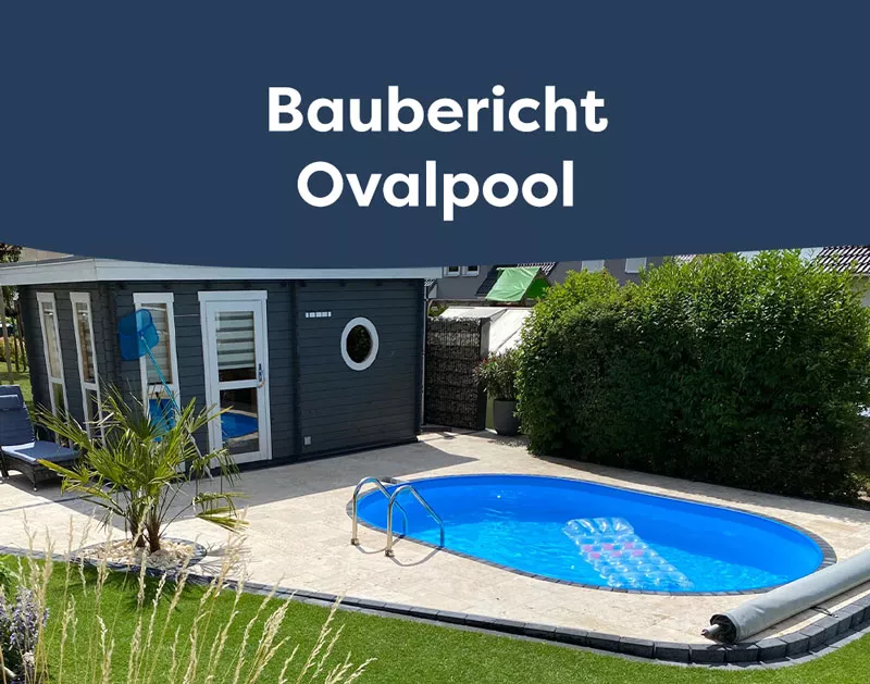 Einen Ovalpool selber bauen: Ein Erfahrungsbericht